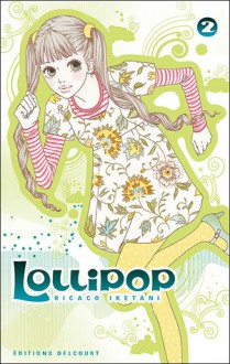 Lollipop, Tome 2 - Ricaco Iketani, Yuki Kakiitchi