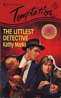 Littlest Detective (Harlequin Temptation, No 596) - Kathy Marks