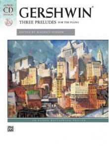 George Gershwin: Three Preludes for the Piano [With CD (Audio)] - George Gershwin, Maurice Hinson