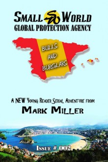 Bulls and Burglars (Small World Global Protection Agency, #002) - Mark Miller