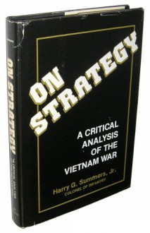 On Strategy: A Critical Analysis of the Vietnam War - Harry G. Summers Jr.