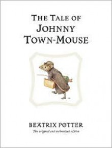 The Tale of Johnny Town-Mouse - Beatrix Potter