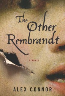 The Other Rembrandt - Alex Connor