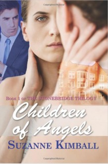 Children of Angels (The Stonebridge Trilogy, #1) - Suzanne Kimball