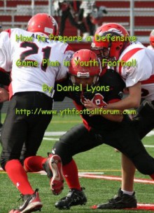 How to Prepare a Defensive Game Plan in Youth Football by Daniel Lyons - Daniel Lyons