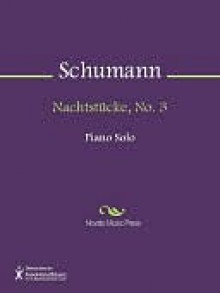 Nachtstucke, No. 3 - Robert Schumann