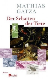 Der Schatten der Tiere - Mathias Gatza