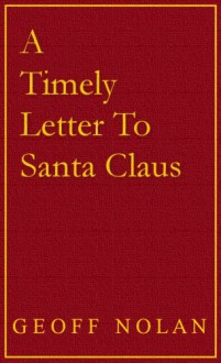 A Timely Letter to Santa Claus - Geoff Nolan