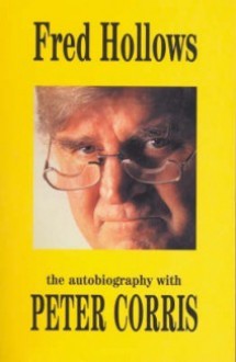 Fred Hollows: An Autobiography - Fred Hollows, Peter Corris