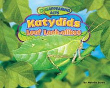 Katydids: Leaf Look-Alikes - Natalie Lunis