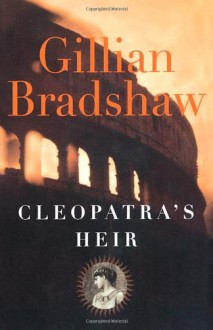 Cleopatra's Heir - Gillian Bradshaw