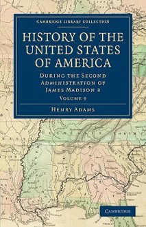 History of the United States of America (1801 1817): Volume 9: During the Second Administration of James Madison 3 - Henry Adams