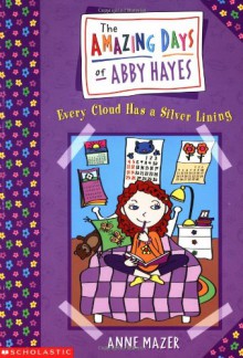 Every Cloud Has a Silver Lining (Amazing Days of Abby Hayes, #1) - Anne Mazer, Monica Gesue