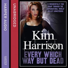 Every Which Way But Dead - Marguerite Gavin, Kim Harrison