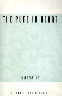 The Pure in Heart - Witness Lee