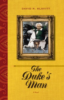 The Duke's Man: A Novel - David R. Slavitt