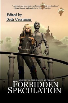 Forbidden Speculation - Seth Crossman, Sara Genge, Bosley Gravel, Lori Strongin, Michael Savastano, Manfred Gabriel, Rachel Astruc, Berrien Henderson, Lindsey Duncan, Michael Davis, Joe Vadalma, Jakob Drud, Barton Paul Levenson, Steven Mathes, Timalyne Frazier, James Steimle, L. Christopher De