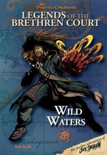 Pirates of the Caribbean - Legends of the Brethren Court #4: Wild Waters - Rob Kidd