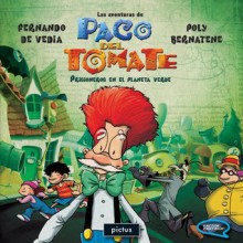 Las aventuras de Paco del Tomate: prisioneros en el planeta verde - Fernando de Vedia, Poly Bernatene