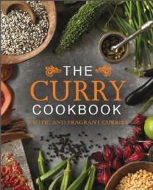 The Curry Cookbook: Exotic and Fragrant Curries (Love Food) - Parragon Books, Love Food Editors