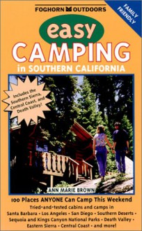 Foghorn Easy Camping in Southern California: 100 Places Anyone Can Camp This Weekend - Ann Marie Brown