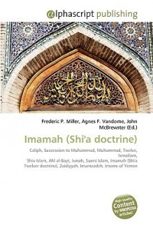 Imamah (Shi'a Doctrine) - Agnes F. Vandome, John McBrewster, Sam B Miller II