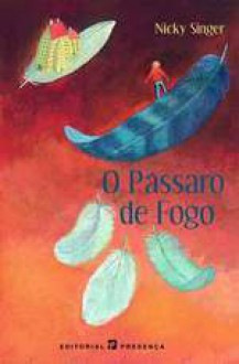 O Pássaro de Fogo - Nicky Singer