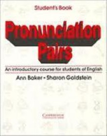 Pronunciation Pairs Student's book: An Introductory Course for Students of English - Ann Baker, Sharon Goldstein