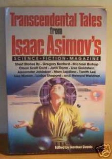 Transcendental Tales from Isaac Asimov's Science Fiction Magazine - Orson Scott Card, Tanith Lee, Michael Bishop, Gardner R. Dozois, Howard Waldrop, Gregory Benford, Lisa Mason, Jack Dann, Charles Ardai, Lisa Goldstein, Marc Laidlaw, Alexander Jablokov, Lucius Shepard