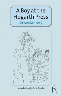 A Boy at the Hogarth Press - Richard Kennedy