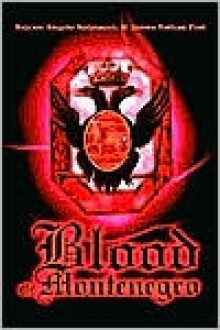 Blood of Montenegro - Bajram Angelo Koljenovic, James Nathan Post