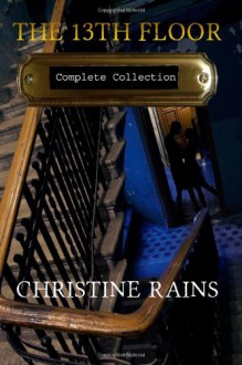 The 13th Floor Complete Collection - Christine Rains