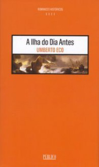 A Ilha do Dia Antes - Umberto Eco