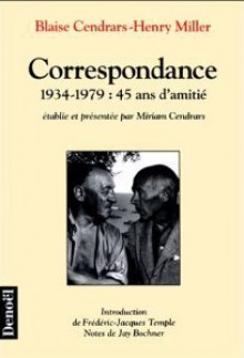 Correspondance, 1934-1979: 45 ans d'amitié - Blaise Cendrars, Henry Miller, Miriam Cendrars