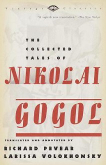 The Collected Tales of Nikolai Gogol - Nikolai Gogol, Richard Pevear, Larissa Volokhonsky