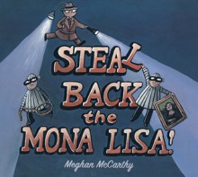 Steal Back the Mona Lisa! - Meghan Mccarthy