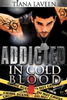 Addicted In Cold Blood - Tiana Laveen