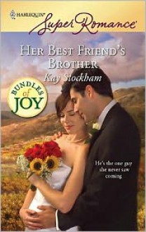 Her Best Friend's Brother - Kay Stockham