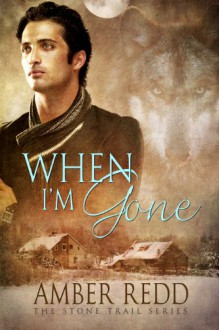 When I'm Gone (Stone Trail Series) - Amber Redd