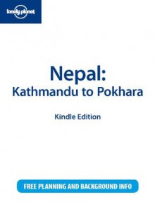 Lonely Planet Nepal: Kathmandu to Pokhara - Joe Bindloss