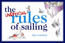 The Unofficial Rules of Sailing - James Crawford, James Crawford