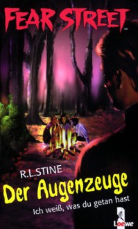 Der Augenzeuge. Ich weiß, was du getan hast. - R.L. Stine