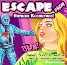 Escape from Human Resources!: Sneaky Tricks to Avoid HR and Get a Good Job Fast - Brian Barton, William Valle