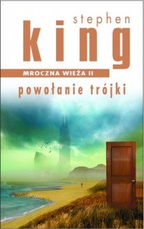 Powołanie Trójki (Mroczna Wieża, #2) - Zbigniew A. Królicki, Stephen King