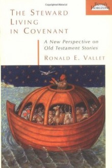 The Steward Living in Covenant: A New Perspective in Old Testament Stories (Faith's Horizons) - Ronald E. Vallet, Bruce C. Birch