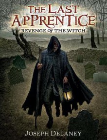 Revenge of the Witch (The Last Apprentice / Wardstone Chronicles, Book 1) - Joseph Delaney, Patrick Arrasmith