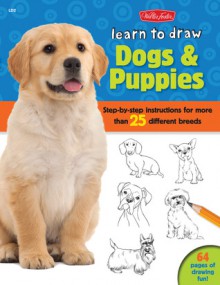 Learn to Draw Dogs & Puppies: Step-by-step instructions for more than 25 different breeds - Robbin Cuddy