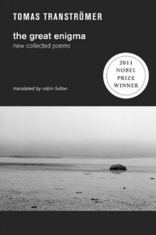 The Great Enigma: New Collected Poems - Tomas Transtromer, Robin Fulton