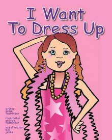 I Want to Dress Up - Susie Fasbinder, George Fasbinder, Bill Jones