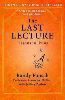 The Last Lecture - Randy Pausch, Jeffrey Zaslow